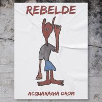 Acquaraggia Drom – Rebelde